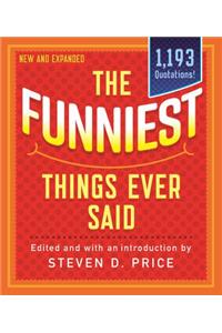 The Funniest Things Ever Said, New and Expanded