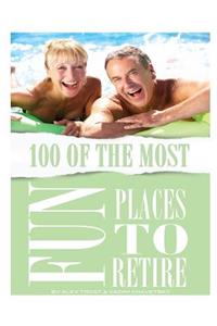 100 of the Most Fun Places to Retire