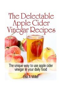 The Delectable Apple Cider Vinegar Recipes