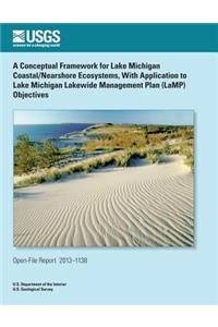 A Conceptual Framework for Lake Michigan Coastal/Nearshore Ecosystems, With Application to Lake Michigan Lakewide Management Plan (LaMP) Objectives