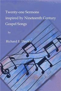 Twenty-one Sermons Inspired by Nineteenth Century Gospel Songs