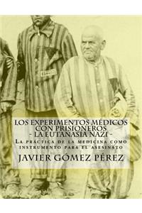 Los experimentos médicos con prisioneros - La eutanasia nazi