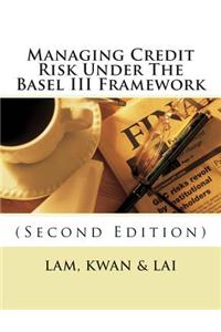 Managing Credit Risk Under the Basel III Framework