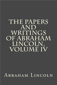 The Papers and Writings of Abraham Lincoln, Volume IV