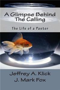 Glimpse Behind The Calling: The Life of a Pastor