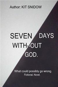 Seven Days With-Out God.