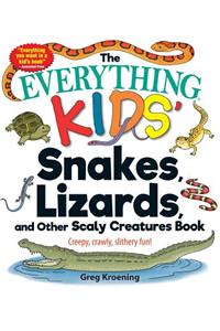 The Everything Kids' Snakes, Lizards, and Other Scaly Creatures Book