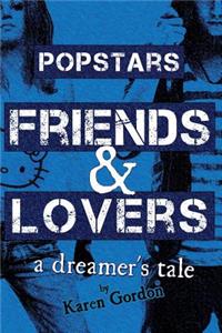 Popstars, Friends & Lovers: A Dreamer's Tale