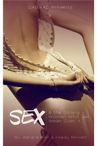 Sex & the Strong Women Who Get Weak Over It
