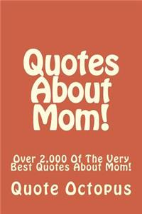 Quotes About Mom!