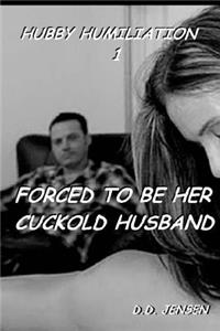 Forced To Be Her Cuckold Husband
