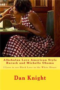 Alkebulan Love American Style Barack and Michelle Obama