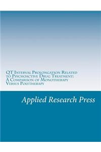 Qt Interval Prolongation Related to Psychoactive Drug Treatment: A Comparison of Monotherapy Versus Polytherapy