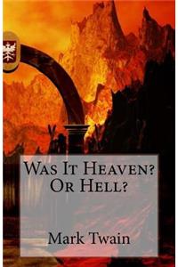 Was It Heaven? Or Hell?