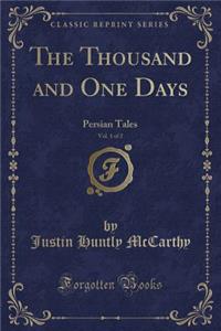 The Thousand and One Days, Vol. 1 of 2: Persian Tales (Classic Reprint)