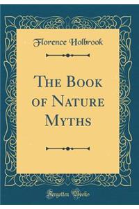 The Book of Nature Myths (Classic Reprint)