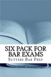Six Pack for Bar Exams