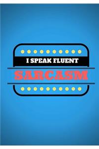 I Speak Fluent Sarcasm