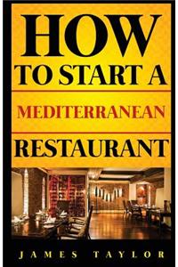 How to Start a Mediterranean Restaurant