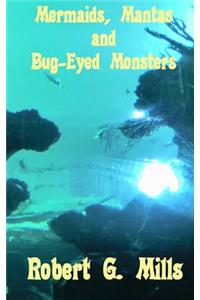 Mermaids, Mantas and Bug-Eyed Monsters
