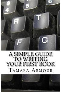 Simple Guide To Writing Your First Book