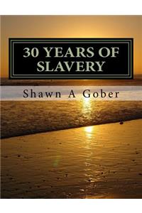 30 Years OF Slavery