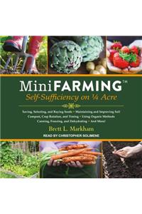 Mini Farming: Self-Sufficiency on 1/4 Acre