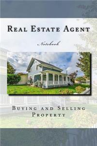 Real Estate Agent: Buying and Selling Property Notebook 150 pages lined