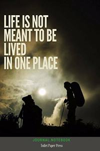 Life is not Meant to be Lived in one Place