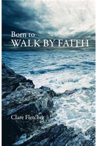 Born To Walk by Faith