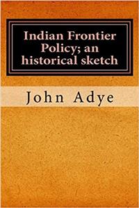 Indian Frontier Policy: An Historical Sketch