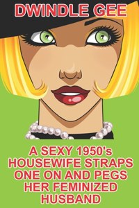 Sexy 1950's Housewife Straps One On And Pegs Her Feminized Husband
