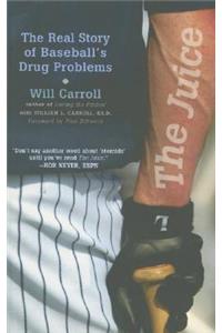 Juice: The Real Story of Baseball's Drug Problems