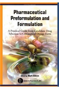 Pharmaceutical Preformulation and Formulation: a Practical Guide from Candidate Drug Selection to Commercial Dosage Form