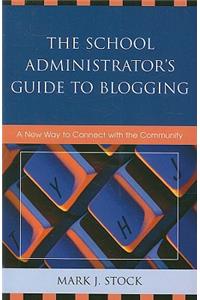 The School Administrator's Guide to Blogging