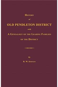 History of Old Pendleton District [South Carolina]; With a Genealogy of the Leading Families of the District