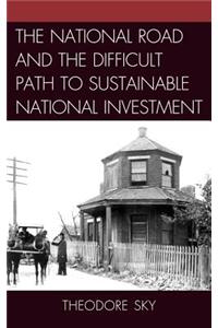 The National Road and the Difficult Path to Sustainable National Investment