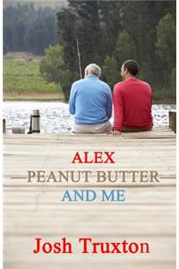 Alex, Peanut Butter and Me