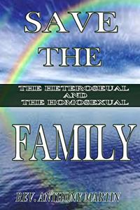 Save The Family The Heterosexual And The Homosexual