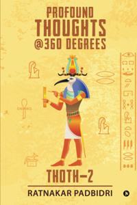 Profound Thoughts @360 Degrees: Thoth - 2