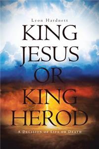 King Jesus or King Herod