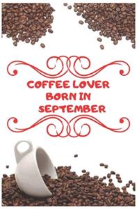 Coffee Lover Born In September