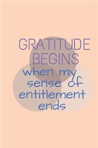 gratitude begins when my sense of entitlement ends A Guide To Cultivate An Attitude Of Gratitude