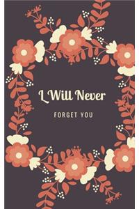 I Will Never Forget You