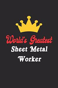 World's Greatest Sheet Metal Worker Notebook - Funny Sheet Metal Worker Journal Gift: Future Sheet Metal Worker Student Lined Notebook / Journal Gift, 120 Pages, 6x9, Soft Cover, Matte Finish