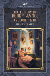 The Letters of Henry James (volume I & II)