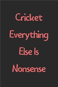 Cricket Everything Else Is Nonsense