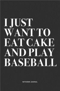 I Just Want To Eat Cake And Play Baseball