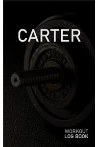 Carter: Blank Daily Workout Log Book - Track Exercise Type, Sets, Reps, Weight, Cardio, Calories, Distance & Time - Space to Record Stretches, Warmup, Coold