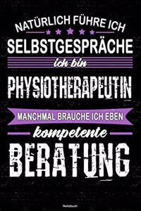 Natürlich führe ich Selbstgespräche ich bin Physiotherapeutin manchmal brauche ich eben kompetente Beratung Notizbuch